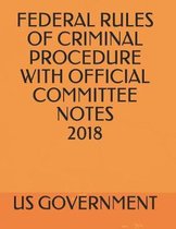 Federal Rules of Criminal Procedure with Official Committee Notes 2018