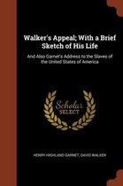 Walker's Appeal; With a Brief Sketch of His Life