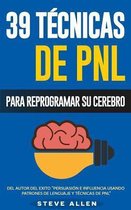 Pnl - 39 Tecnicas, Patrones y Estrategias de Programacion Neurolinguistica Para Cambiar Su Vida y La de Los Demas
