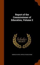 Report of the Commissioner of Education, Volume 2