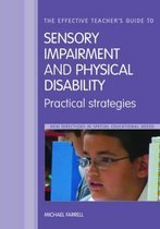 Effective Teacher's Guide To Sensory Impairment And Physical Disability