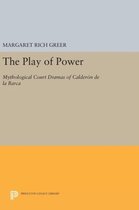 The Play of Power - Mythological Court Dramas of Calderon de la Barca