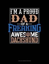 I Am a Proud Dad of a Freaking Awesome Dachshund