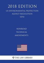 Nonroad Technical Amendments (Us Environmental Protection Agency Regulation) (Epa) (2018 Edition)