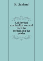 Californien unmittelbar vor und nach der entdeckung des goldes