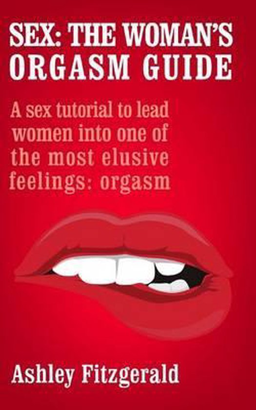 Sex The Womans Orgasm Guide A Sex Tutorial To Lead Women Into One Of The Most 6806