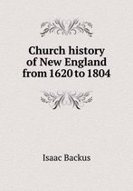 Church history of New England from 1620 to 1804