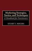 Marketing Strategies, Tactics, And Techniques