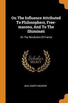On the Influence Attributed to Philosophers, Free-Masons, and to the Illuminati