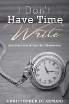 I Don't Have Time to Write and Other Lies Writers Tell Themselves
