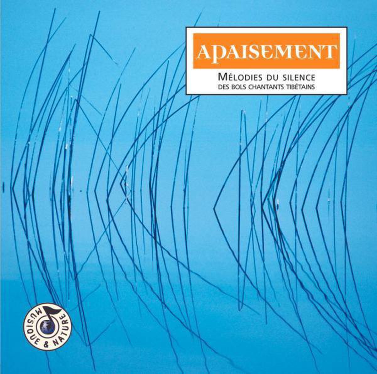 Apaisement - Melodies Du Silence Des Bols Chantants Tibetains
