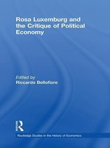 Routledge Studies in the History of Economics - Rosa Luxemburg and the Critique of Political Economy