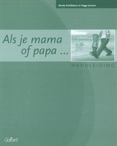 Als je mama of papa ...