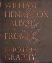 William Henry Fox Talbot and the Promise of Photography
