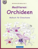 BROCKHAUSEN Malbuch Bd. 4 - Meditation: Orchideen