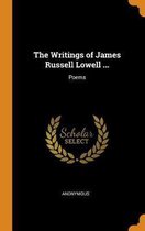 The Writings of James Russell Lowell ...