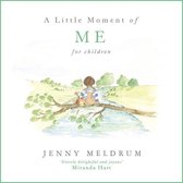 Little Moments for Children - A Little Moment of Me for Children