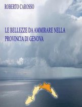 Le bellezze da ammirare nella provincia di Genova