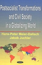 Postsocialist Transformations & Civil Society in a Globalizing World