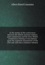 In the matter of the controversy between the Shiloh national military park commission and the Iowa Shiloh commission relating to inscriptions upon the regiment monuments of the 15t
