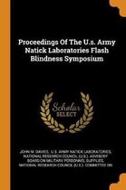 Proceedings of the U.S. Army Natick Laboratories Flash Blindness Symposium