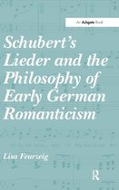 Schubert'S Lieder And The Philosophy Of Early German Romanti