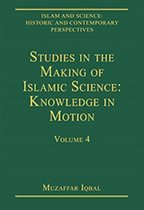 Studies in the Making of Islamic Science: Knowledge in Motion: Volume 4