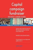 Capital Campaign Fundraiser Red-Hot Career Guide; 2528 Real Interview Questions