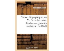Notices Biographiques Sur M. Pierre Mermier, Fondateur Et Premier Superieur Des Missionnaires