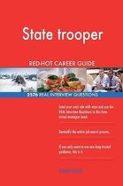 State Trooper Red-Hot Career Guide; 2576 Real Interview Questions