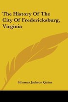 THE HISTORY OF THE CITY OF FREDERICKSBUR