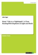 Keats' "Ode to a Nightingale". A Close Reading With Emphasis on Light and Shade