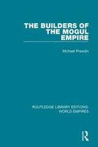 Routledge Library Editions: World Empires - The Builders of the Mogul Empire