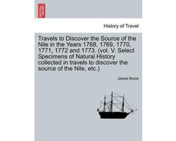 Travels to Discover the Source of the Nile in the Years 1768, 1769, 1770, 1771, 1772 and 1773. (vol. V. Select Specimens of Natural History collected