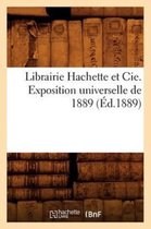 Librairie Hachette Et Cie. Exposition Universelle de 1889 (Ed.1889)