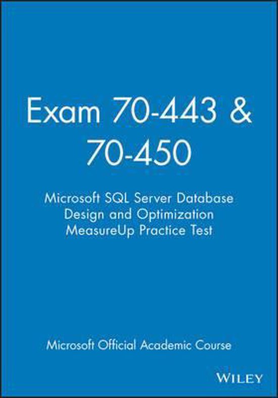 Exam 70443 & 70450 Microsoft SQL Server Database Design and Exam 70443 & 70450 Microsoft SQL Server Database Design and
