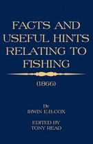 Facts and Useful Hints Relating to Fishing