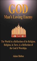 God - Man's Loving Enemy