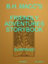 B.H. Maccs Friendly Adventures Storybook Volume 3 Surprise!