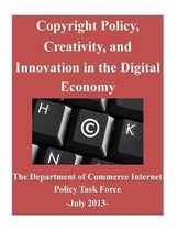 Copyright Policy, Creativity, and Innovation in the Digital Economy