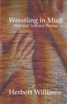 Wrestling in Mud - New & Selected Poems
