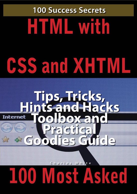 HTML with CSS and XHTML 100 Success Secrets, Tips, Tricks, H ... - cover