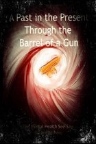 A Past in the Present Through the Barrel of a Gun