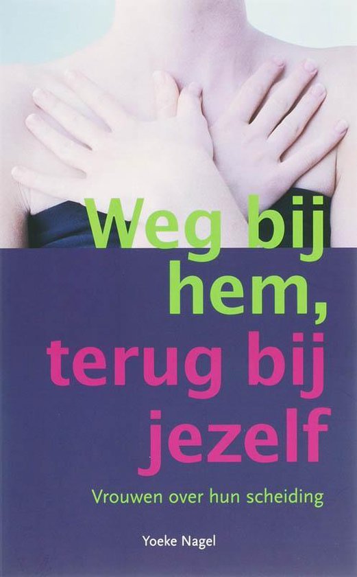 Cover van het boek 'Weg bij hem, terug bij jezelf' van Yoeke Nagel