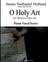 O Holy Art An Opera in One Act
