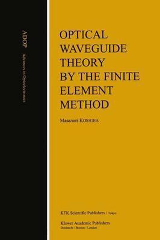 Optical Waveguide Theory by the Finite Element Method 9780792320807