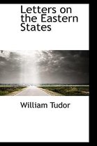 Letters on the Eastern States
