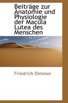 Beitr GE Zur Anatomie Und Physiologie Der Macula Lutea Des Menschen