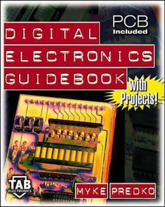 Digital Electronics Guidebook (with Projects!), Michael Predko
