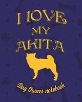 I Love My Akita - Dog Owner's Notebook